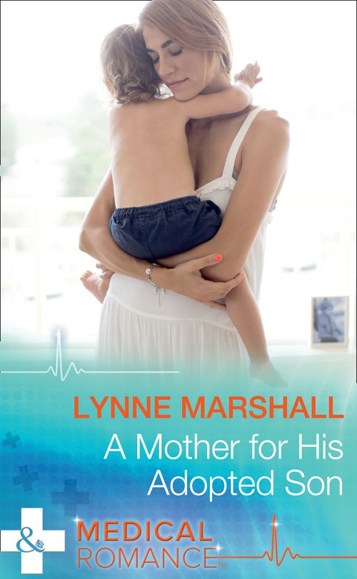 A Mother For His Adopted Son (Mills & Boon Medical) by Lynne Marshall (9781474037136)