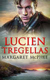 Lucien Tregellas (The Cornwall Collection) (Mills & Boon Historical) by Margaret McPhee