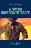 Wyoming Undercover Escape (Cowboy State Lawmen: Duty and Honor, Book 3) (Mills & Boon Heroes) by Juno Rushdan