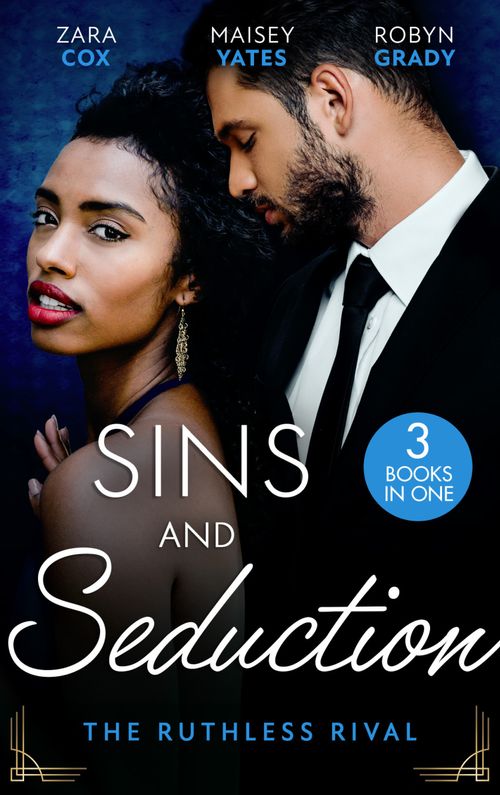Sins And Seduction: The Ruthless Rival: Enemies with Benefits (The Mortimers: Wealthy & Wicked) / The Prince's Stolen Virgin / One Night with His Rival by Zara Cox, Maisey Yates and Robyn Grady (9780008930967)