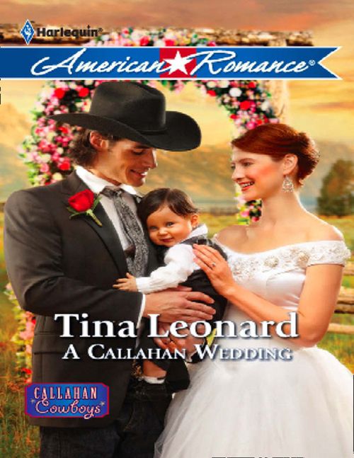 A Callahan Wedding (Callahan Cowboys, Book 6) (Mills & Boon American Romance) by Tina Leonard