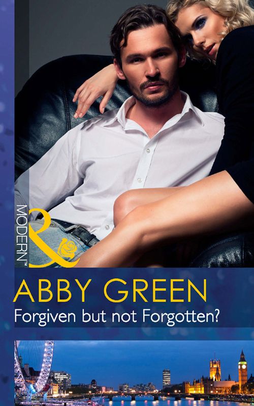 Forgiven But Not Forgotten? (Mills & Boon Modern) by Abby Green