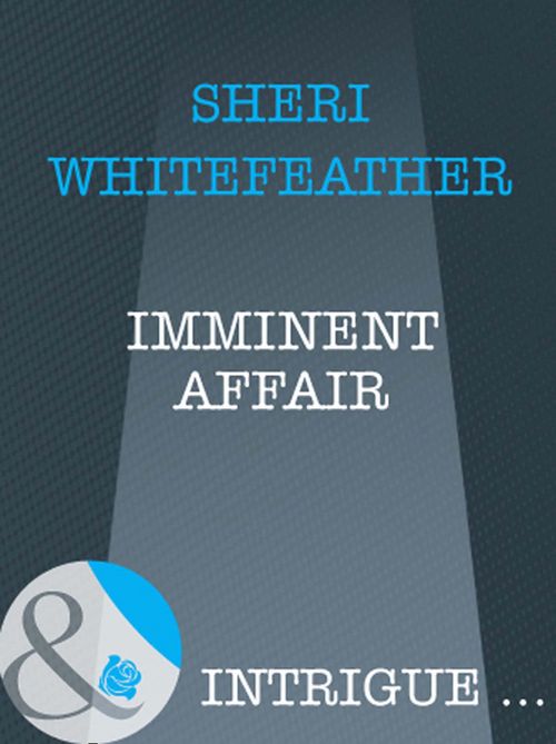 Imminent Affair (Mills & Boon Intrigue) by Sheri WhiteFeather