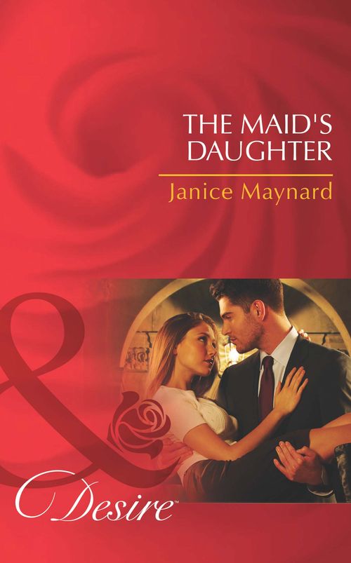 The Maid's Daughter (The Men of Wolff Mountain, Book 4) (Mills & Boon Desire) by Janice Maynard