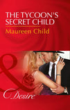 The Tycoon's Secret Child (Texas Cattleman's Club: Blackmail, Book 1) (Mills & Boon Desire) by Maureen Child