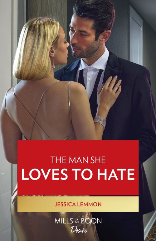 The Man She Loves To Hate (Texas Cattleman's Club: The Wedding, Book 6) (Mills & Boon Desire) by Jessica Lemmon (9780008932084)