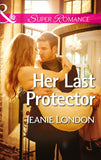 Her Last Protector (Mills & Boon Superromance) by Jeanie London