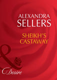 Sheikh's Castaway (Sons of the Desert: The Sultans, Book 4) (Mills & Boon Desire) by Alexandra Sellers