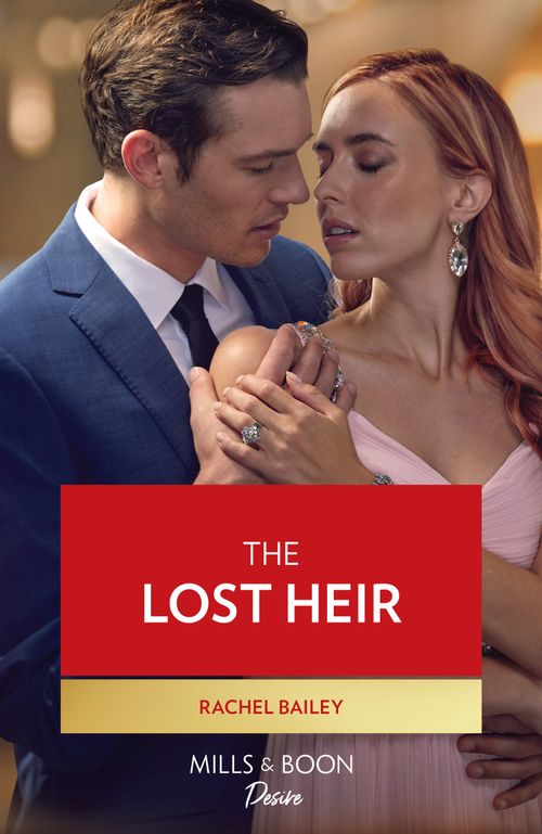 The Lost Heir (Marriages and Mergers, Book 1) (Mills & Boon Desire) by Rachel Bailey (9780008932121)