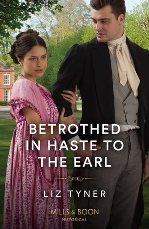 Betrothed In Haste To The Earl (Mills & Boon Historical) by Liz Tyner (9780263305319)