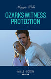 Ozarks Witness Protection (Arkansas Special Agents, Book 3) (Mills & Boon Heroes) by Maggie Wells