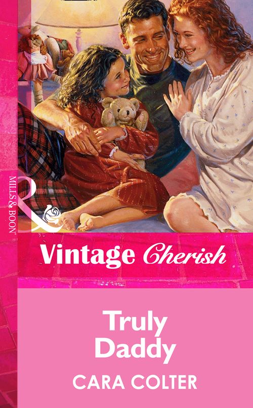 Truly Daddy (Mills & Boon Vintage Cherish): First edition by Cara Colter (9781472070579)