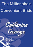 The Millionaire's Convenient Bride (Mills & Boon Modern) by Catherine George