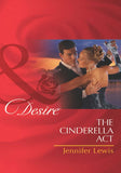 The Cinderella Act (The Drummond Vow, Book 1) (Mills & Boon Desire) by Jennifer Lewis
