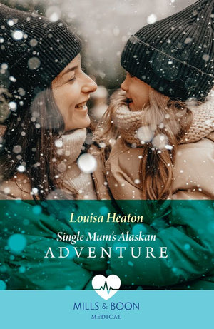 Single Mum's Alaskan Adventure (Mills & Boon Medical) by Louisa Heaton (9780008937119)