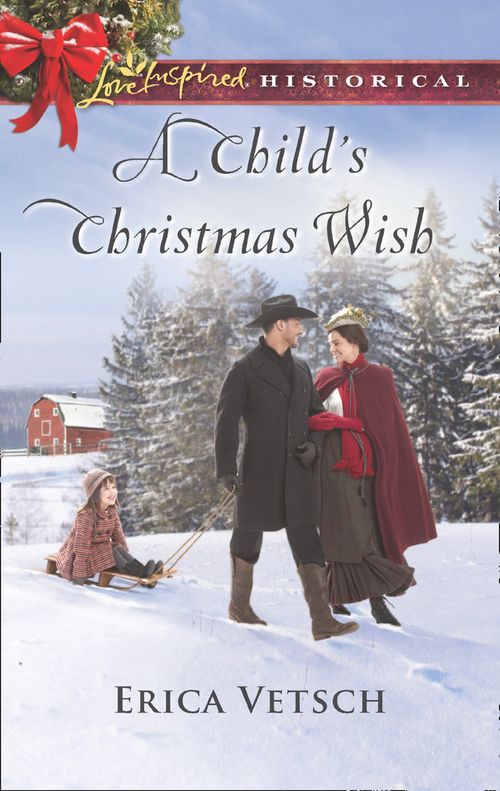 A Child's Christmas Wish (Mills & Boon Love Inspired Historical) by Erica Vetsch (9781474079747)