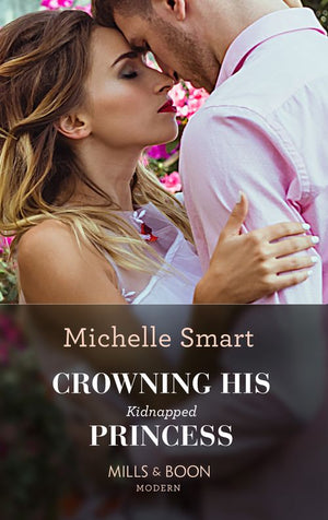 Crowning His Kidnapped Princess (Scandalous Royal Weddings, Book 1) (Mills & Boon Modern) by Michelle Smart
