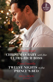 Christmas Baby With Her Ultra-Rich Boss / Twelve Nights In The Prince's Bed: Christmas Baby with Her Ultra-Rich Boss / Twelve Nights in the Prince's Bed (Mills & Boon Modern) by Michelle Smart and Clare Connelly (9780263306965)