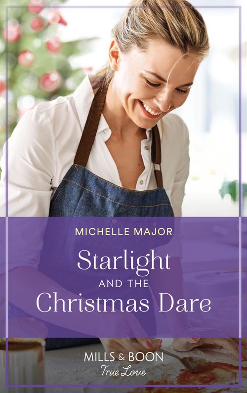 Starlight And The Christmas Dare (Welcome to Starlight, Book 7) (Mills & Boon True Love) by Michelle Major (9780008923853)