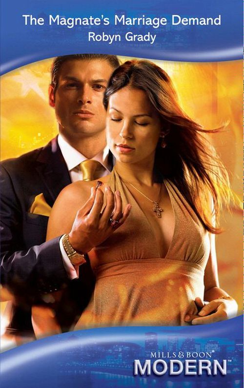 The Magnate's Marriage Demand (Mills & Boon Modern) by Robyn Grady