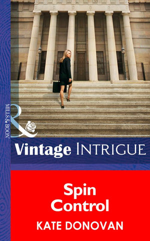 Spin Control (Bombshell, Book 56) (Mills & Boon Intrigue) by Kate Donovan
