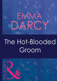 The Hot-Blooded Groom (Passion, Book 22) (Mills & Boon Modern): First edition by Emma Darcy (9781408940068)