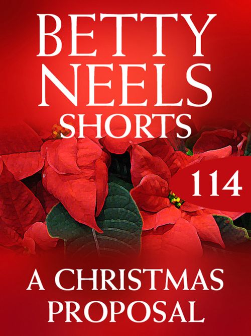 A Christmas Proposal (Betty Neels Collection, Book 114): First edition by Betty Neels (9781408983171)