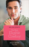 The Most Eligible Cowboy (Montana Mavericks: The Real Cowboys of Bronco, Book 3) (Mills & Boon True Love) by Melissa Senate
