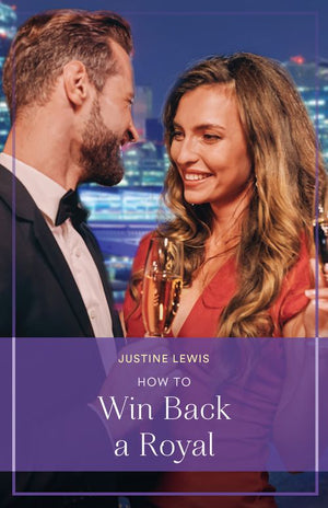 How To Win Back A Royal (Princesses' Night Out, Book 1) (Mills & Boon True Love) by Justine Lewis (9780008942854)