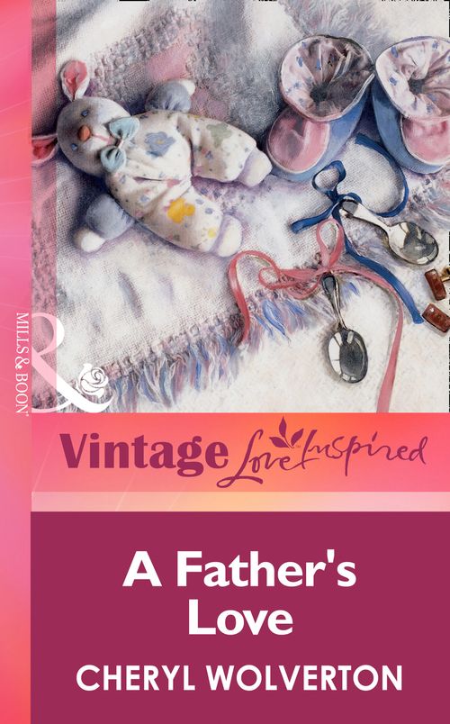A Father's Love (Mills & Boon Vintage Love Inspired) by Cheryl Wolverton
