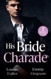 His Bride Charade: Marchesi's Marriage Mandate / My Fiancée Promotion (Forbidden Bosses) (Mills & Boon Modern) by Louise Fuller and Emmy Grayson (9780263418309)