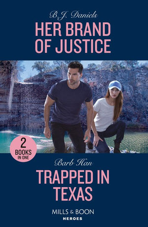 Her Brand Of Justice / Trapped In Texas: Her Brand of Justice (A Colt Brothers Investigation) / Trapped in Texas (The Cowboys of Cider Creek) (Mills & Boon Heroes) by B.J. Daniels and Barb Han