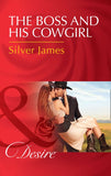 The Boss And His Cowgirl (Red Dirt Royalty, Book 3) (Mills & Boon Desire) by Silver James