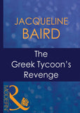 The Greek Tycoon's Revenge (The Greek Tycoons, Book 14) (Mills & Boon Modern) by Jacqueline Baird
