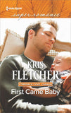 First Came Baby (Comeback Cove, Canada, Book 6) (Mills & Boon Superromance) by Kris Fletcher