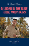 Murder In The Blue Ridge Mountains (The Lynleys of Law Enforcement, Book 3) (Mills & Boon Heroes) by R. Barri Flowers