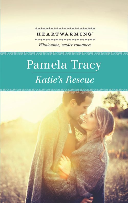 Katie's Rescue (Mills & Boon Heartwarming) by Pamela Tracy