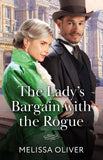 The Lady's Bargain With The Rogue (The Disreputable Marsden Brothers, Book 1) (Mills & Boon Historical) by Melissa Oliver (9780263345049)