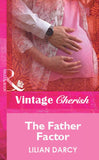 The Father Factor (Mills & Boon Vintage Cherish) by Lilian Darcy