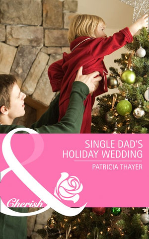 Single Dad's Holiday Wedding (Rocky Mountain Brides, Book 4) (Mills & Boon Cherish): First edition (9781408971505)