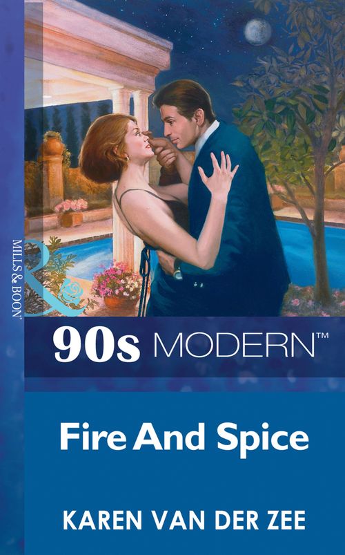 Fire And Spice (Mills & Boon Vintage 90s Modern) by Karen Van Der Zee