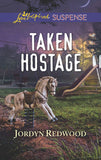 Taken Hostage (Mills & Boon Love Inspired Suspense) by Jordyn Redwood (9781474069960)