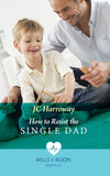 How To Resist The Single Dad (Mills & Boon Medical) by JC Harroway