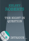 The Night in Question (The Rose Tattoo, Book 10) (Mills & Boon Intrigue) by Kelsey Roberts
