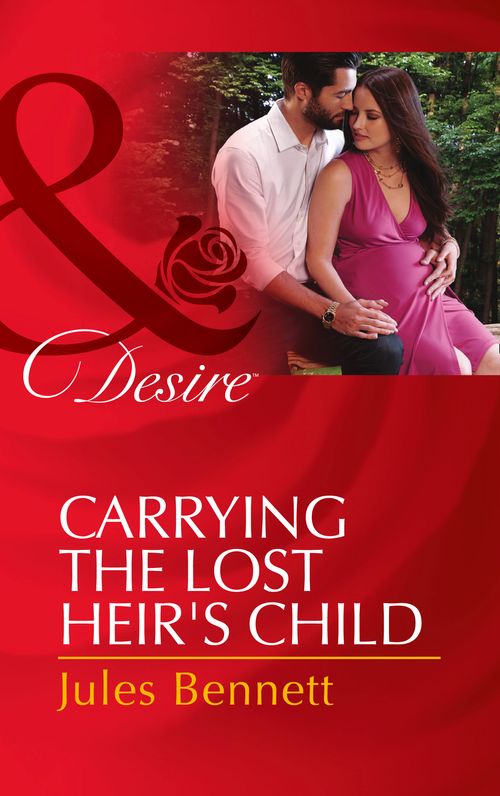 Carrying The Lost Heir's Child (The Barrington Trilogy, Book 3) (Mills & Boon Desire): First edition by Jules Bennett (9781474002837)