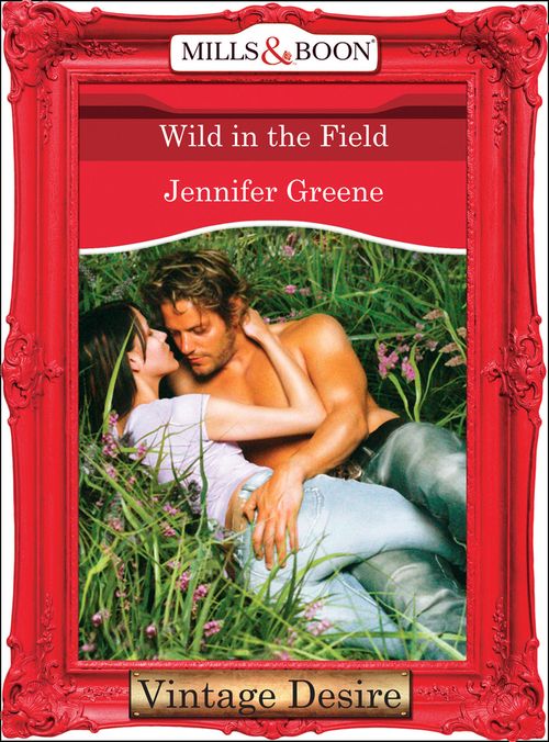 Wild in the Field (The Lavender Trilogy, Book 1) (Mills & Boon Desire) by Jennifer Greene