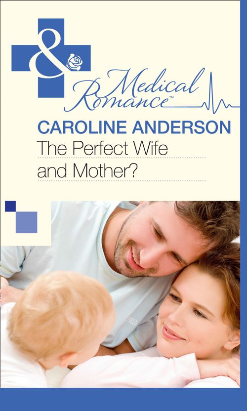 The Perfect Wife and Mother? (The Audley, Book 13) (Mills & Boon Medical): First edition by Caroline Anderson (9781472060242)