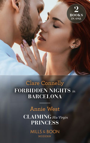Forbidden Nights In Barcelona / Claiming His Virgin Princess: Forbidden Nights in Barcelona (The Cinderella Sisters) / Claiming His Virgin Princess (Royal Scandals) (Mills & Boon Modern) by Clare Connelly and Annie West