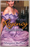 Wicked in the Regency Ballroom: The Wicked Earl / Untouched Mistress by Margaret McPhee