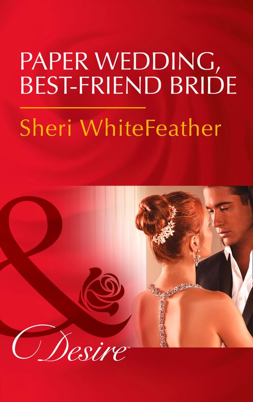 Paper Wedding, Best-Friend Bride (Billionaire Brothers Club, Book 3) (Mills & Boon Desire) by Sheri WhiteFeather (9781474060912)